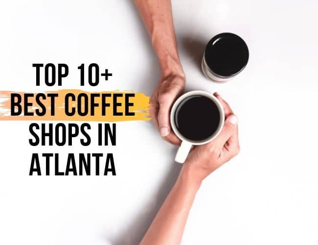 Top 10+ Best Coffee Shops in Atlanta